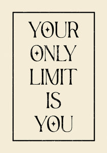 Your only limit is you